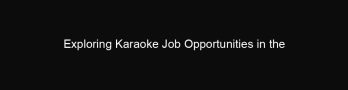 Exploring Karaoke Job Opportunities in the Entertainment District