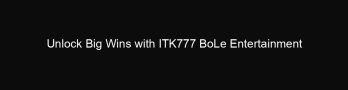 Unlock Big Wins with ITK777 BoLe Entertainment City's Online Betting Adventures